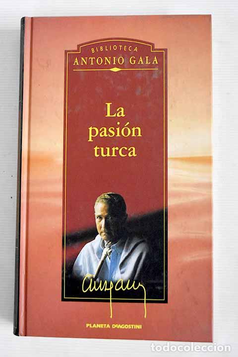 Libros: La pasi&oacute;n turca: Gala, Antonio.- Gala, Antonio - Foto 1