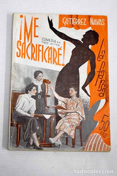 Libros: &iexcl;Me sacrificar&eacute;!: Comedia en tres actos.- Guti&eacute;rrez Navas - Foto 1