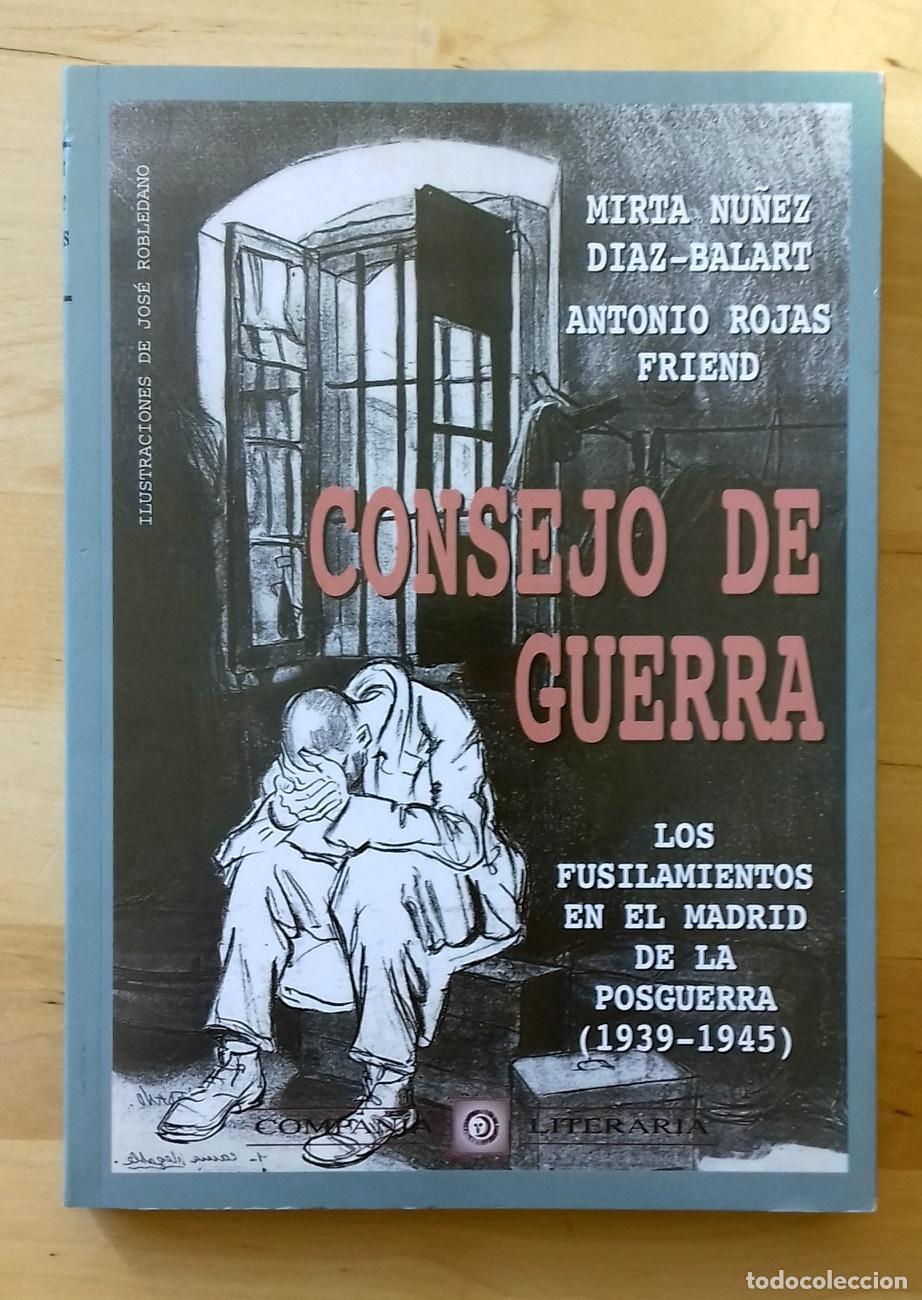 books: Mirta N&uacute;&ntilde;ez D&iacute;az Balart y Antonio Rojas Friend - CONSEJO DE GUERRA. LOS FUSILAMIENTOS EN EL MADRID D