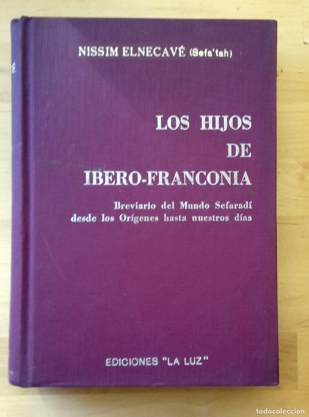 B&uuml;cher: Nissim Elnecave (Sefa'tah) - LOS HIJOS DE IBERO-FRANCONIA. BREVIARIO DEL MUNDO SEFARD&Iacute; DESDE LOS OR&Iacute;