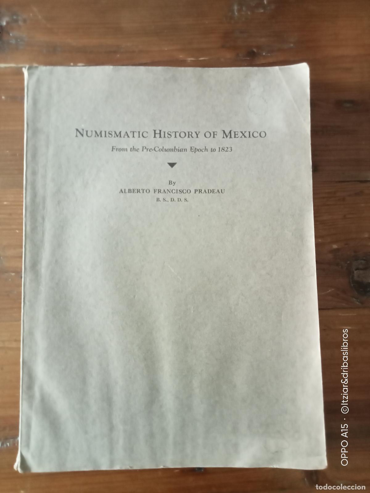 B&uuml;cher: Alberto Francisco Pradeau - NUMISMATIC HISTORY OF MEXICO From the Pre-Columbian epoch to 1823