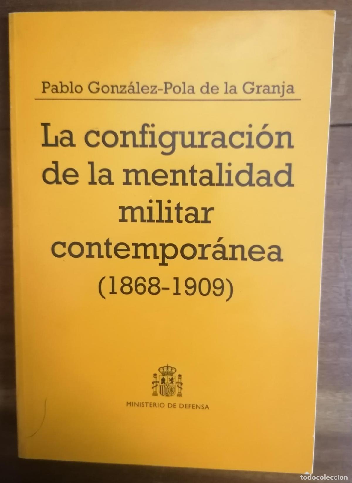 B&uuml;cher: Pablo Gonz&aacute;lez-Pola de La Granja - EN LA CONFIGURACI&Oacute;N DE LA MENTALIDAD MILITAR CONTEMPOR&Aacute;NEA (1868