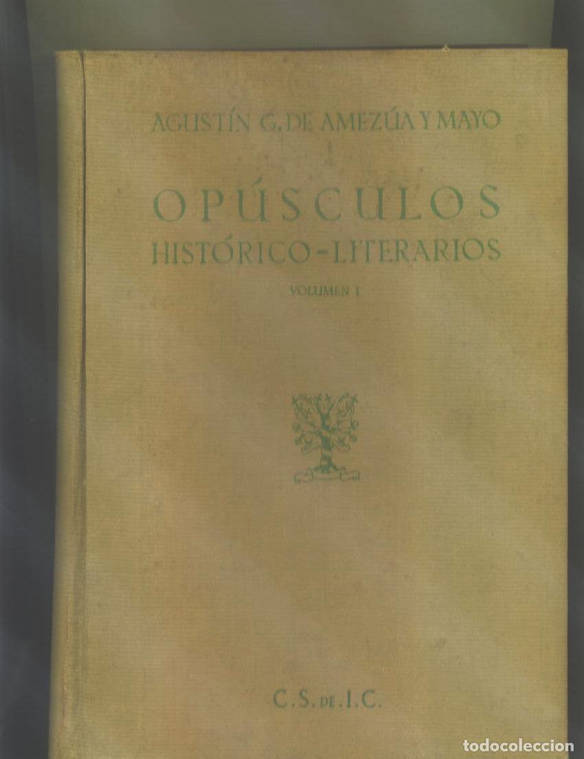 B&uuml;cher: Dr. D. Agust&iacute;n G. de Amez&uacute;a y Mayo - OPUSCULOS HISTORICO LITERARIOS. Tomo I, II y III. Completo