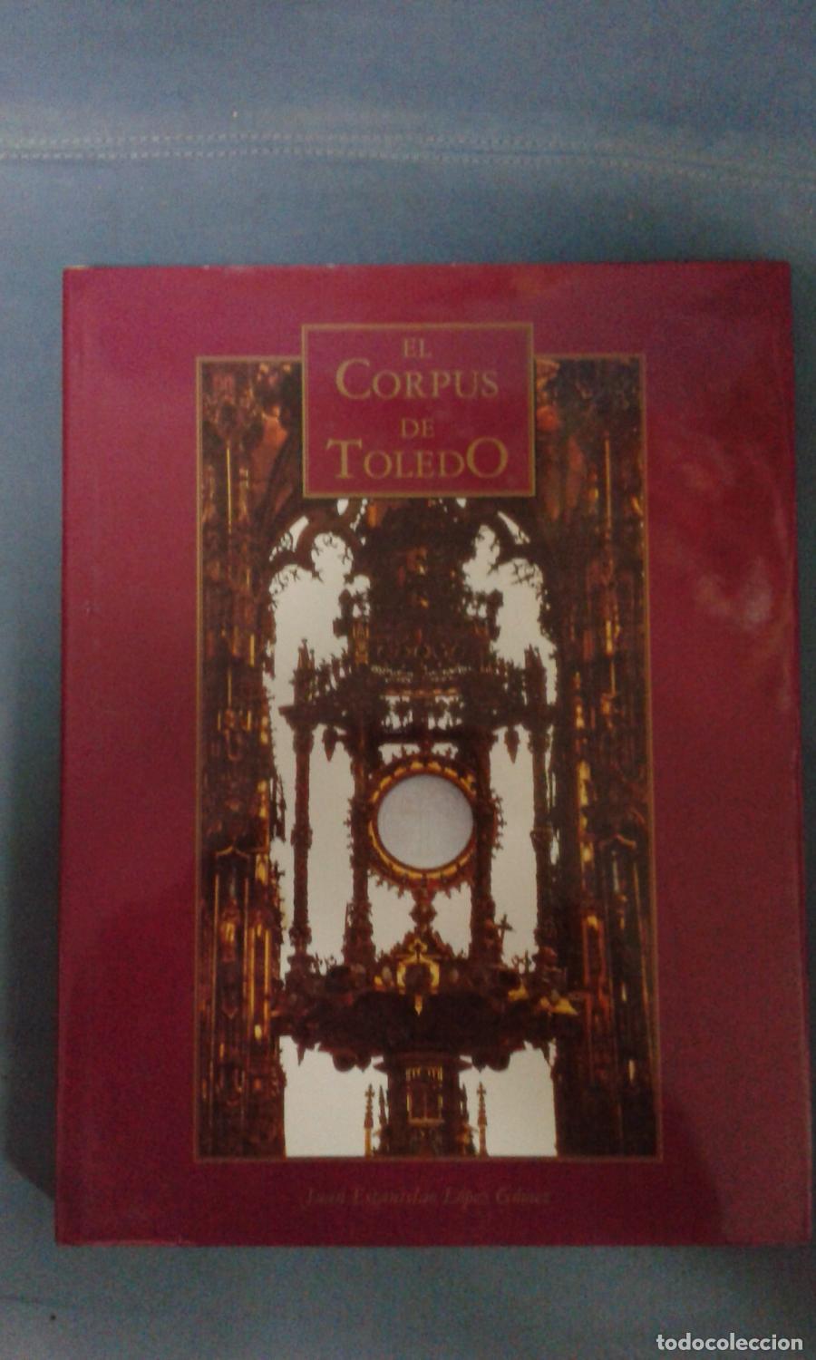 Libros: Juan Estanislao L&Oacute;PEZ G&Oacute;MEZ - EL CORPUS DE TOLEDO - Foto 1