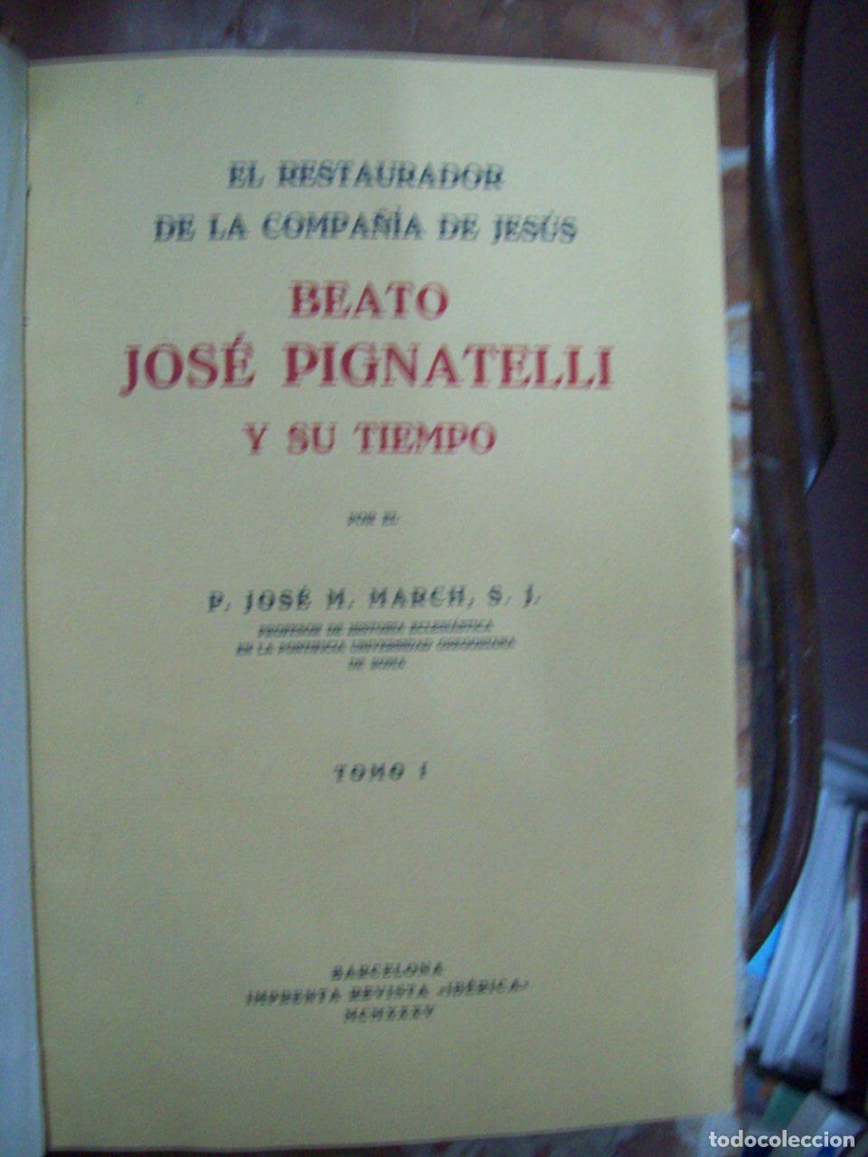 B&uuml;cher: March, Jos&eacute; M. - BEATO JOS&Eacute; PIGNATELLI Y SU TIEMPO (EL RESTAURADOR DE LA COMPA&Ntilde;&Iacute;A DE JES&Uacute;S). 2 VOL.