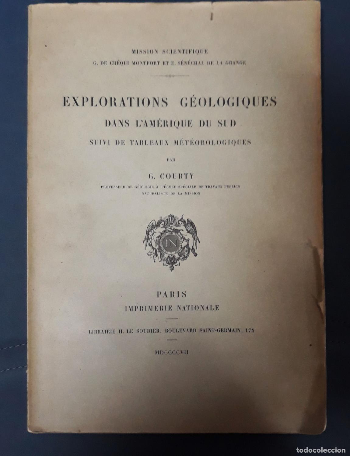 Libri di seconda mano: G. Courty - EXPLORATIONS GEOLOGIQUES DANS L AMERIQUE DU SUD. Suivi de tableaux meteorologiques