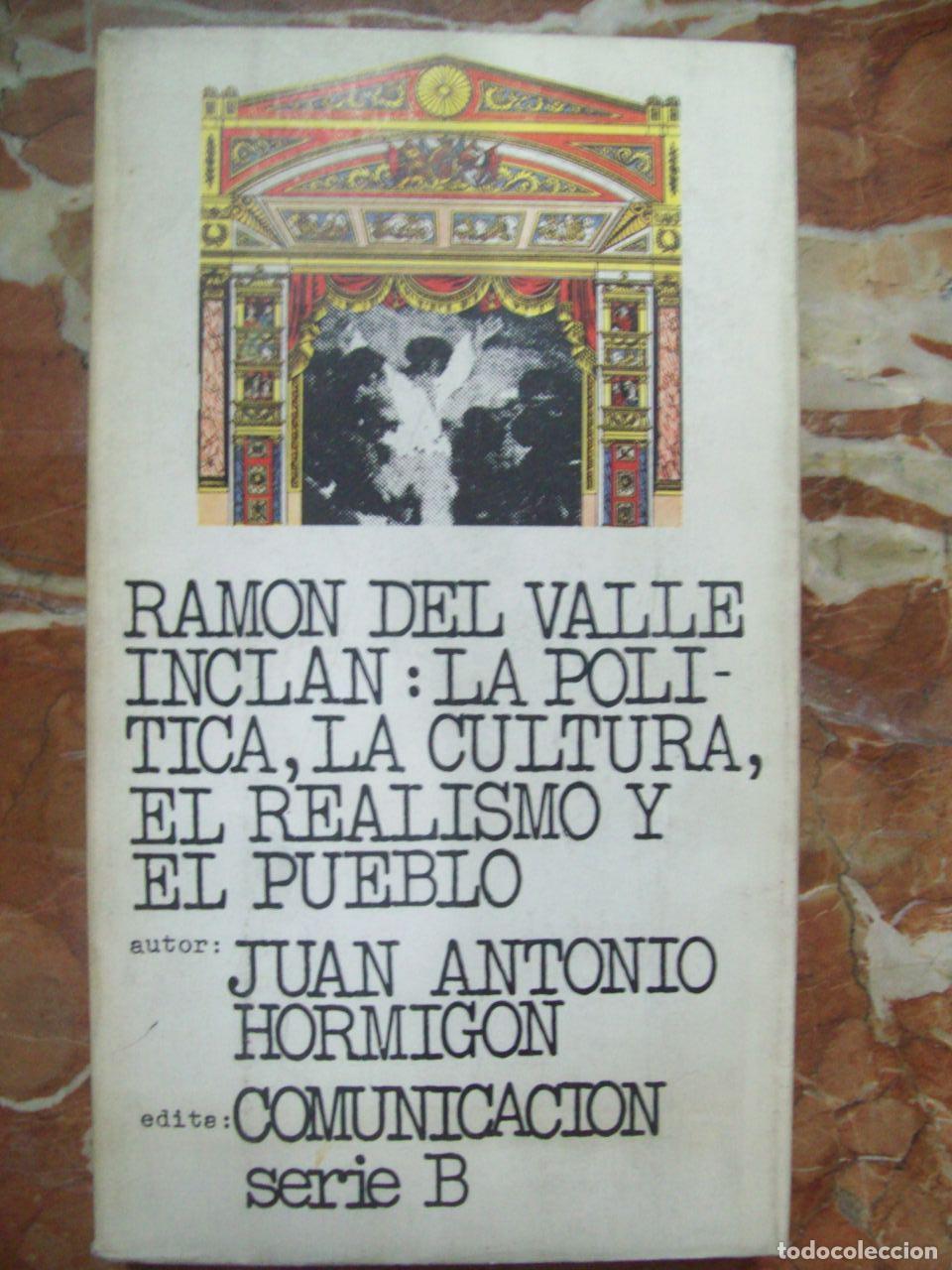 Libros: Hormig&oacute;n, Juan Antonio - RAM&Oacute;N DEL VALLE INCL&Aacute;N: LA POL&Iacute;TICA, LA CULTURA, EL REALISMO Y EL PUEBLO