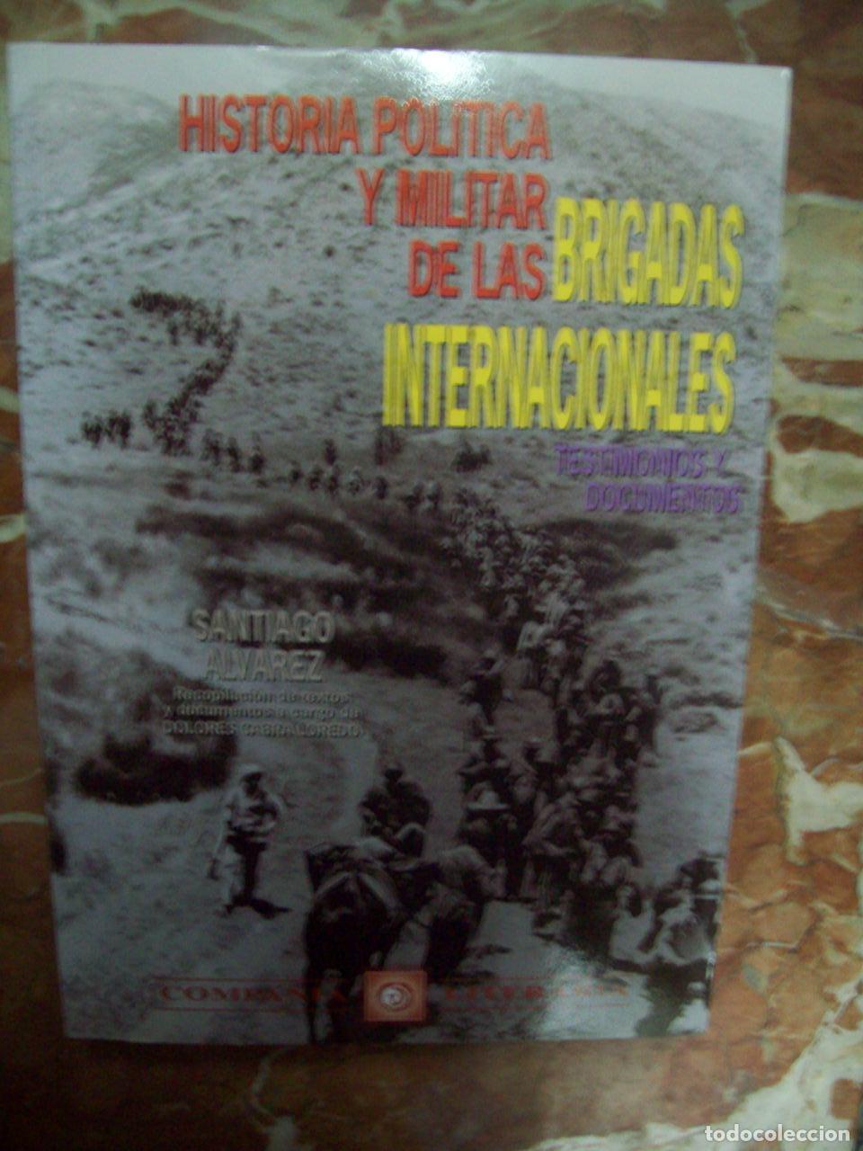 Libri di seconda mano: &Aacute;lvarez, Santiago - HISTORIA POL&Iacute;TICA Y MILITAR DE LAS BRIGADAS INTERNACIONALES