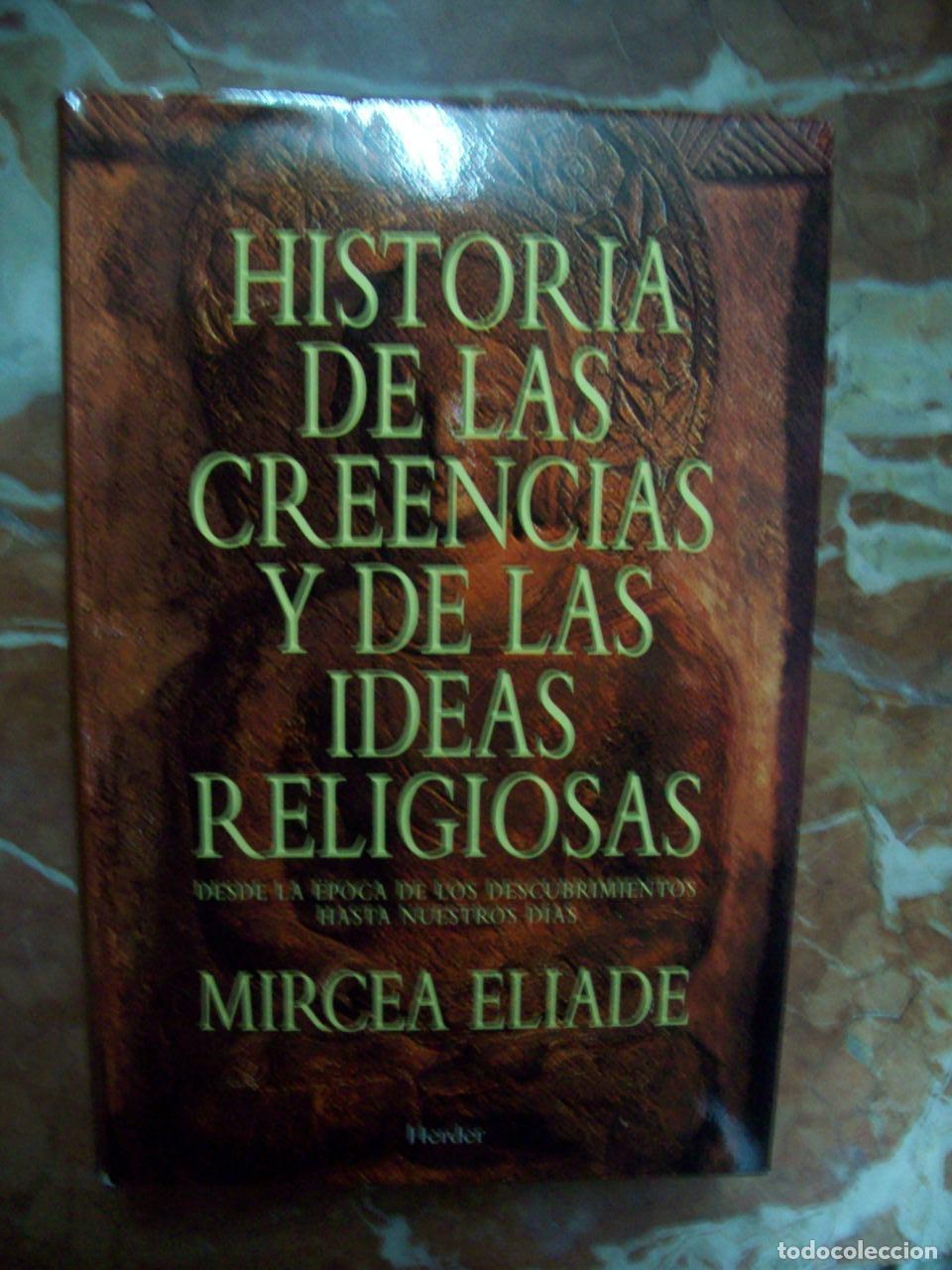 Livres: Eliade, Mircea y otros - HISTORIA DE LAS CREENCIAS Y DE LAS IDEAS RELIGIOSAS DESDE LA &Eacute;POCA DE LOS D