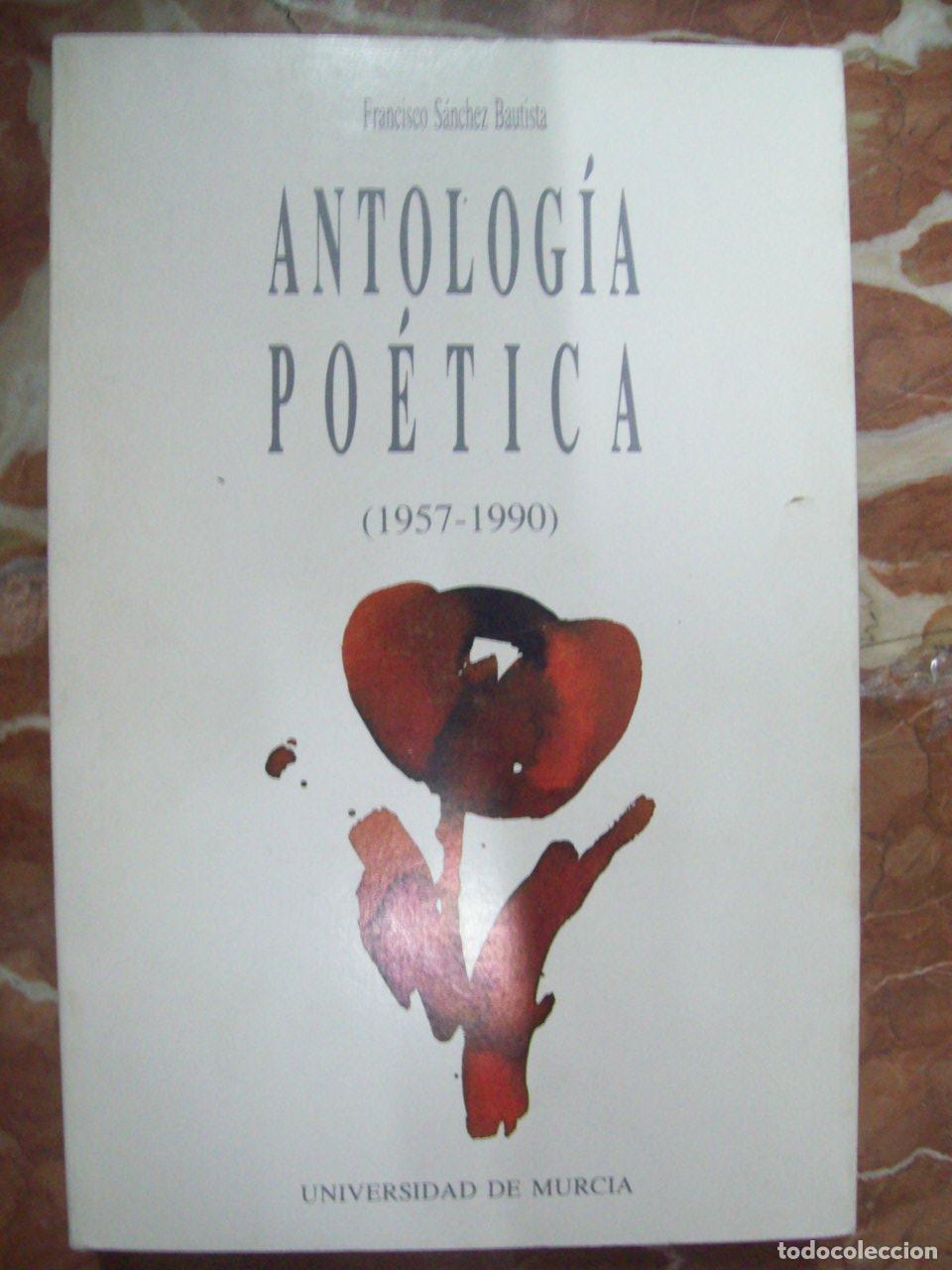 Libros: S&aacute;nchez Bautista, Francisco - ANTOLOG&Iacute;A PO&Eacute;TICA (1957-1990)