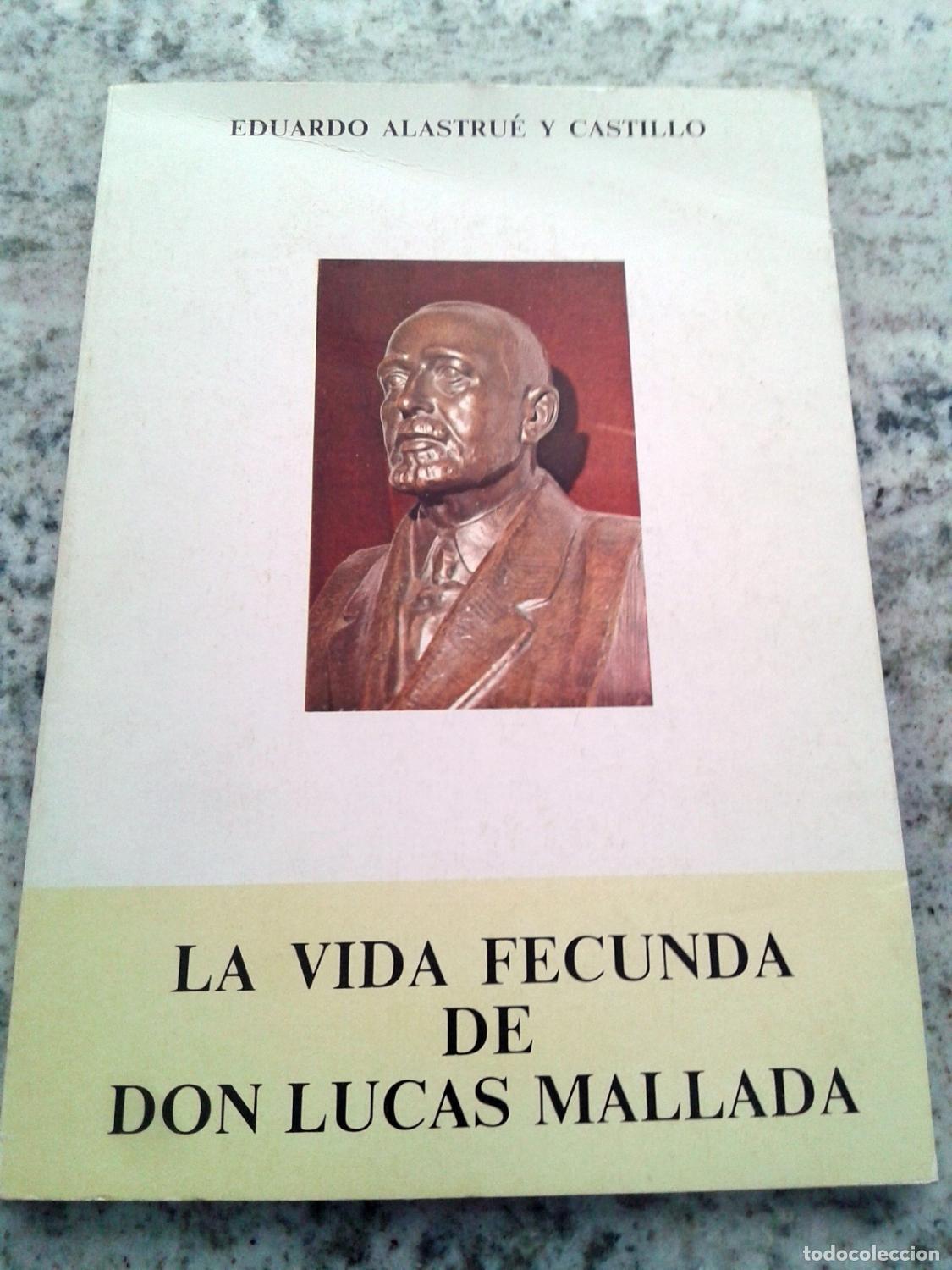 B&uuml;cher: Eduardo Alastru&eacute; y Castillo - LA VIDA FECUNDA DE DON LUCAS MALLADA