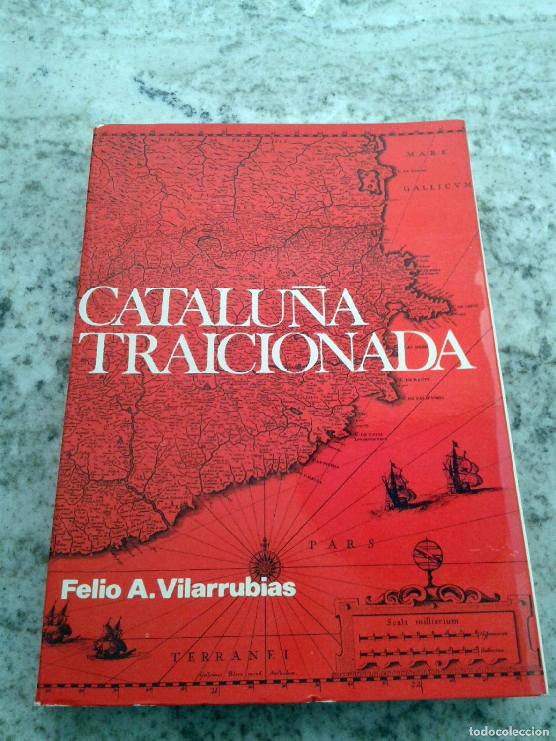 Libros: Felio A Vilarrubias - CATALU&Ntilde;A TRAICIONADA - Foto 1