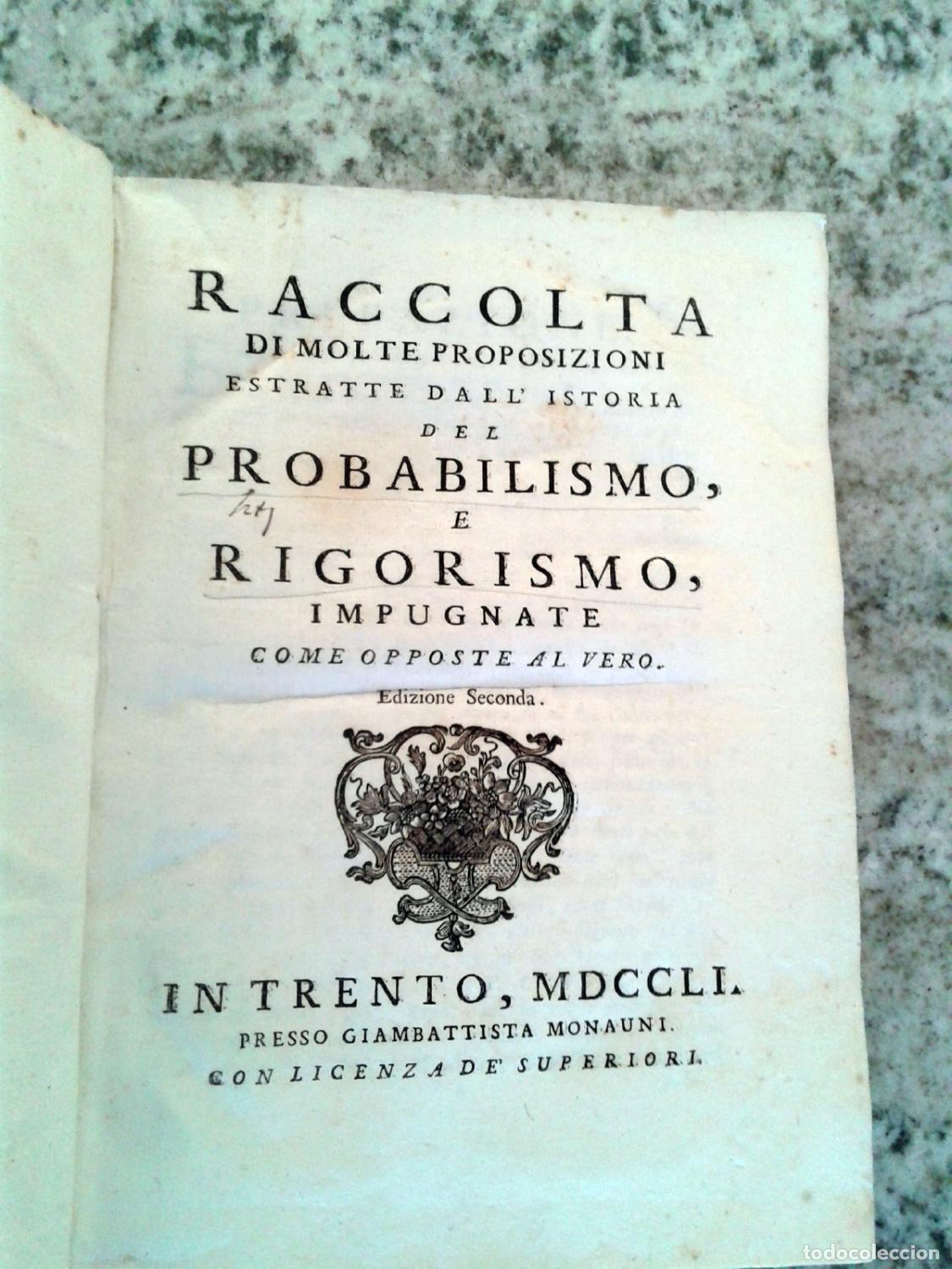 books: RACCOLTA DI MOLTE PROPOSIZIONI ESTRATTE DALL ISTORIA DEL PROBABILISMO E RIGORISMO IMPUGNATE COME OPP