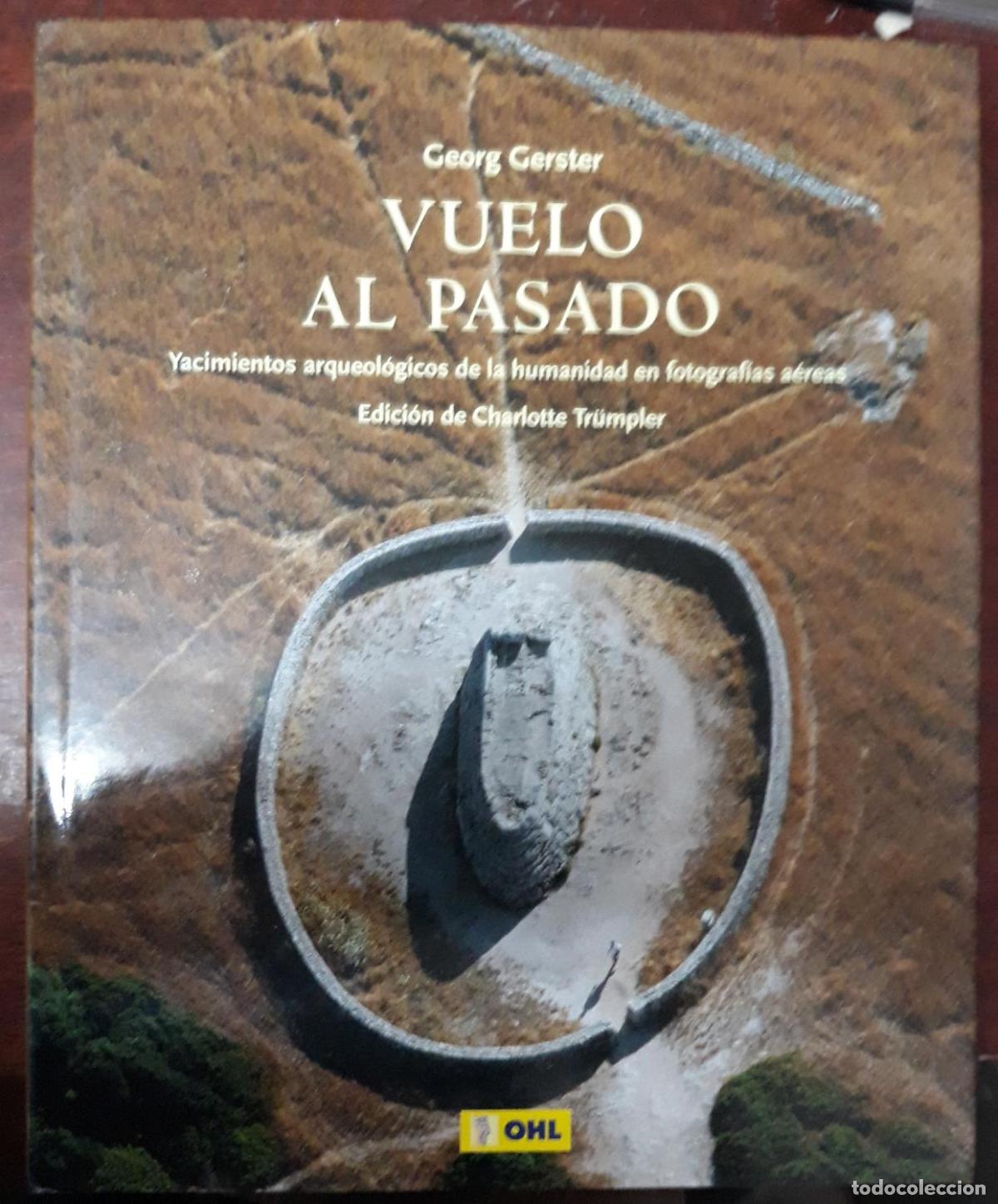 Libros: Georg Gerster - VUELO AL PASADO. Yacimientos arqueol&oacute;gicos de la humanidad en fotograf&iacute;as a&eacute;reas