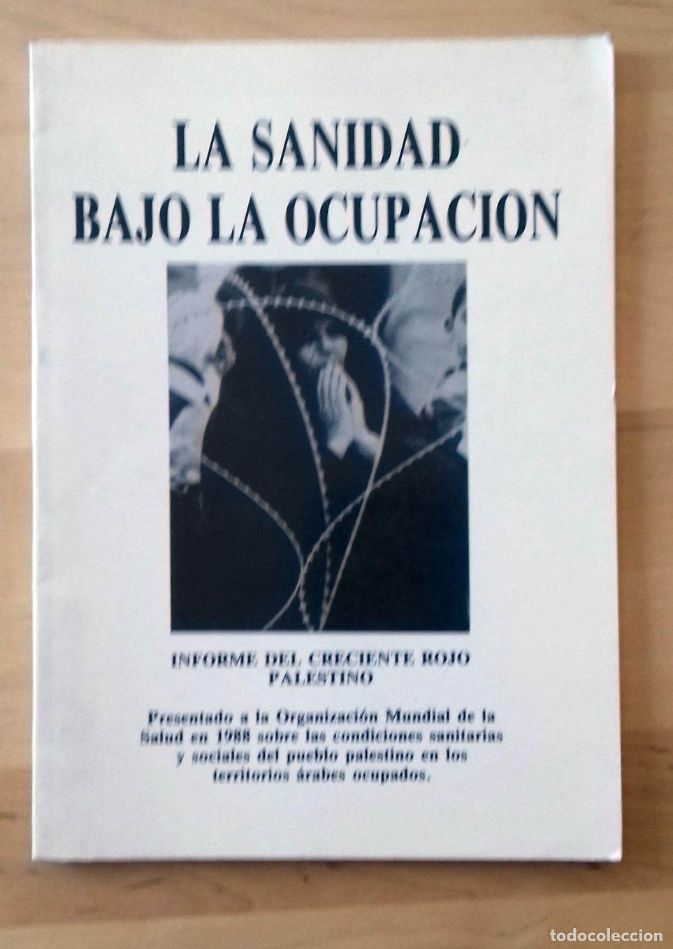 Libros: LA SANIDAD BAJO LA OCUPACI&Oacute;N. LAS CONDICIONES SANITARIAS Y SOCIALES DEL PUEBLO PALESTINO EN LA PALES