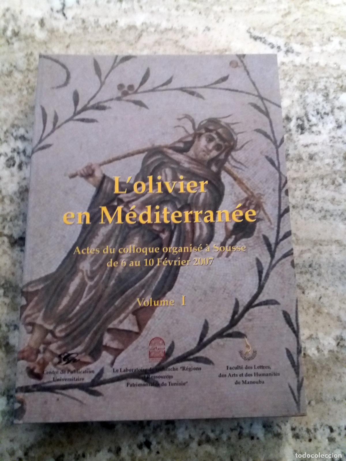 Libros: vvaa - L&acute;OLIVIER EN MEDITERRANEE. Entre histoire et Patrimoine. Actes du colloque organis&eacute; &aacute; Sousse