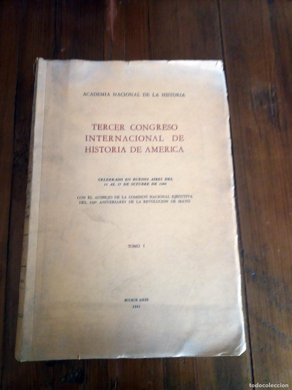 Libros: vvaa - TERCER CONGRESO INTERNACIONAL DE HISTORIA DE AMERICA. Celebrado en Buenos Aires del 11 al 17