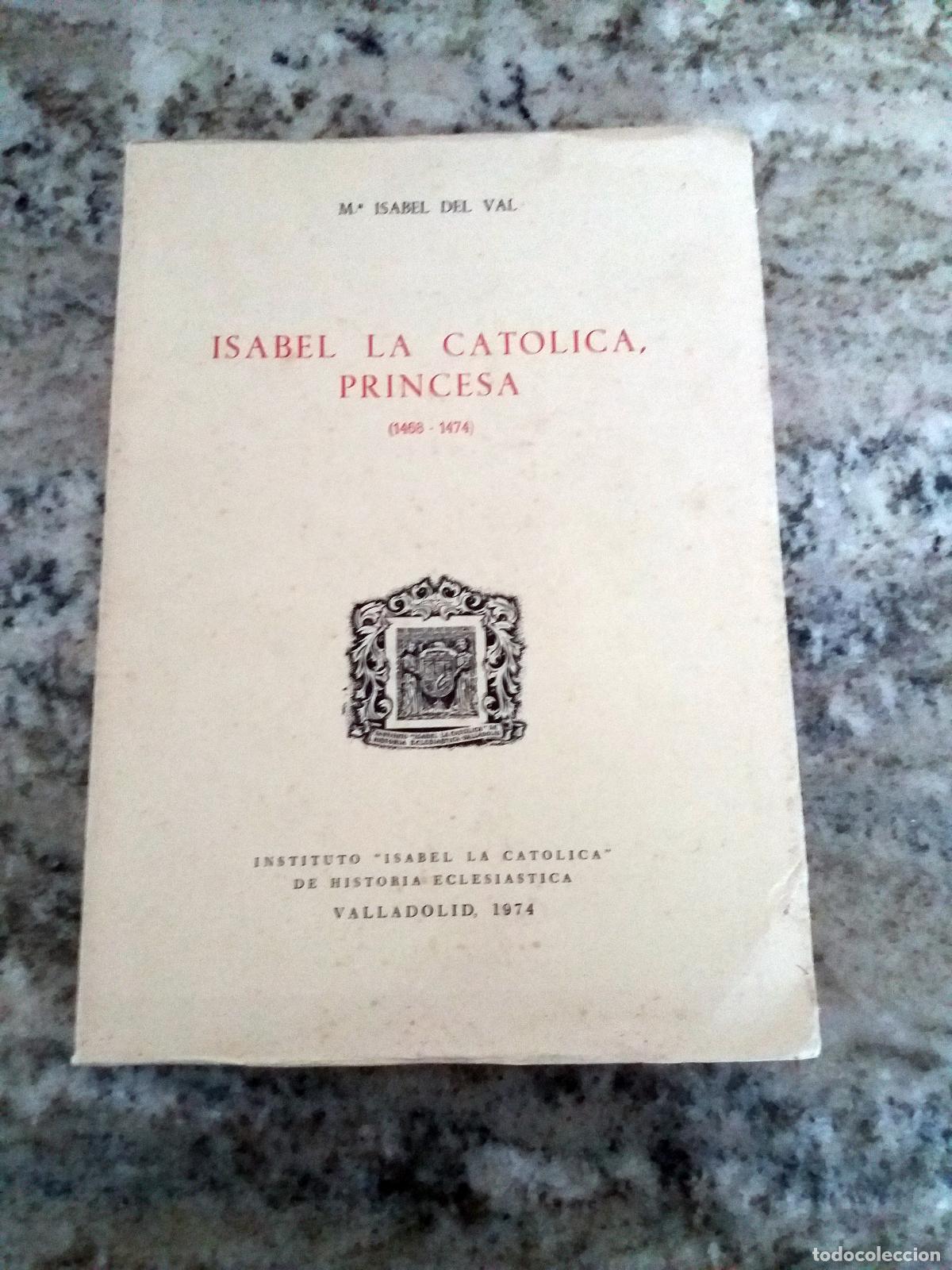 Libri di seconda mano: M&ordf;. Isabel del Val - ISABEL LA CAT&Oacute;LICA, PRINCESA. 1468-1474