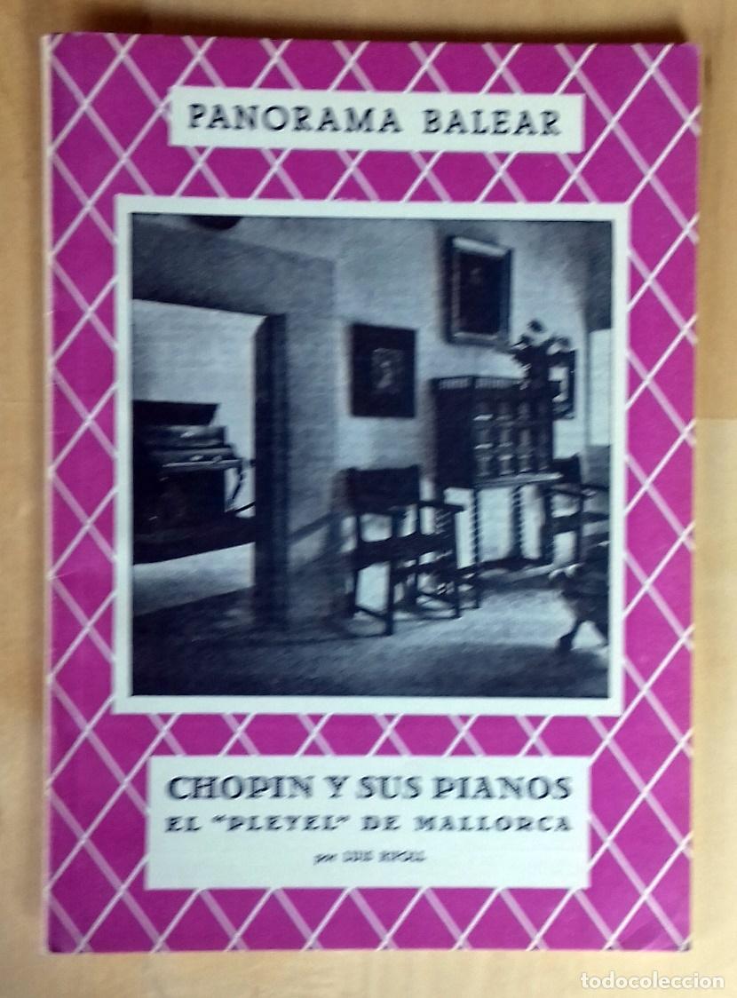 Libros: Luis Ripoll - CHOPIN Y SUS PIANOS. EL &rdquo;PLEYEL&rdquo; DE MALLORCA - Foto 1