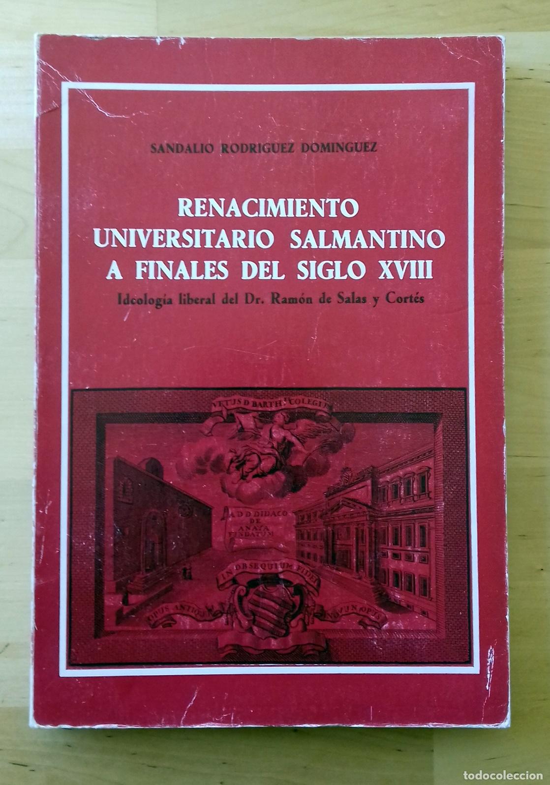 Libros: Sandalio Rodr&iacute;guez Dom&iacute;nguez - RENACIMIENTO UNIVERSITARIO SALMANTINO A FINALES DEL SIGLO XVIII. IDEO