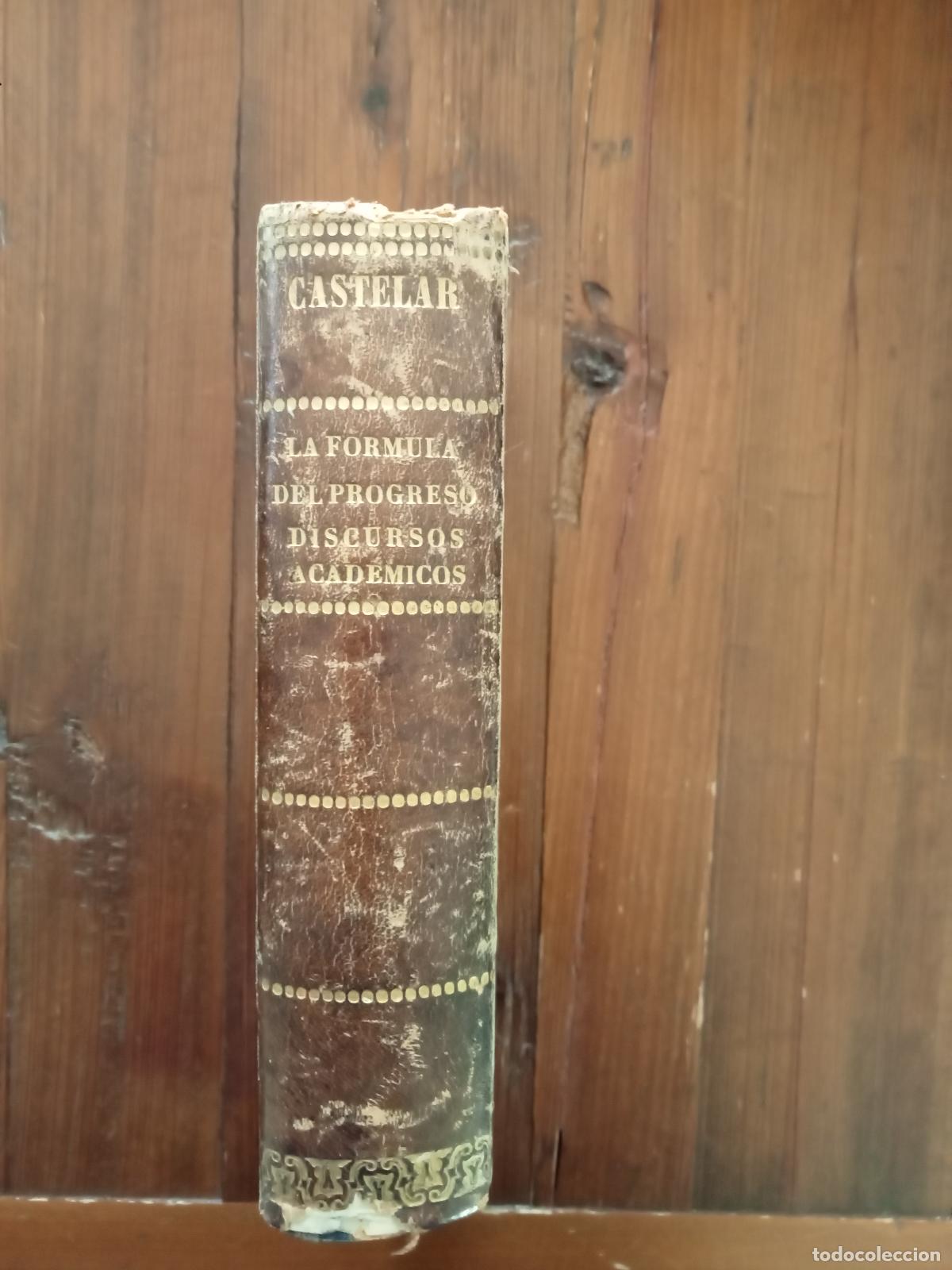 Libros: Emilio Castelar - LA F&Oacute;RMULA DEL PROGRESO + DEFENSA DE LA FORMULA DEL PROGRESO + DISCURSO LE&Iacute;DO EN L - Foto 1