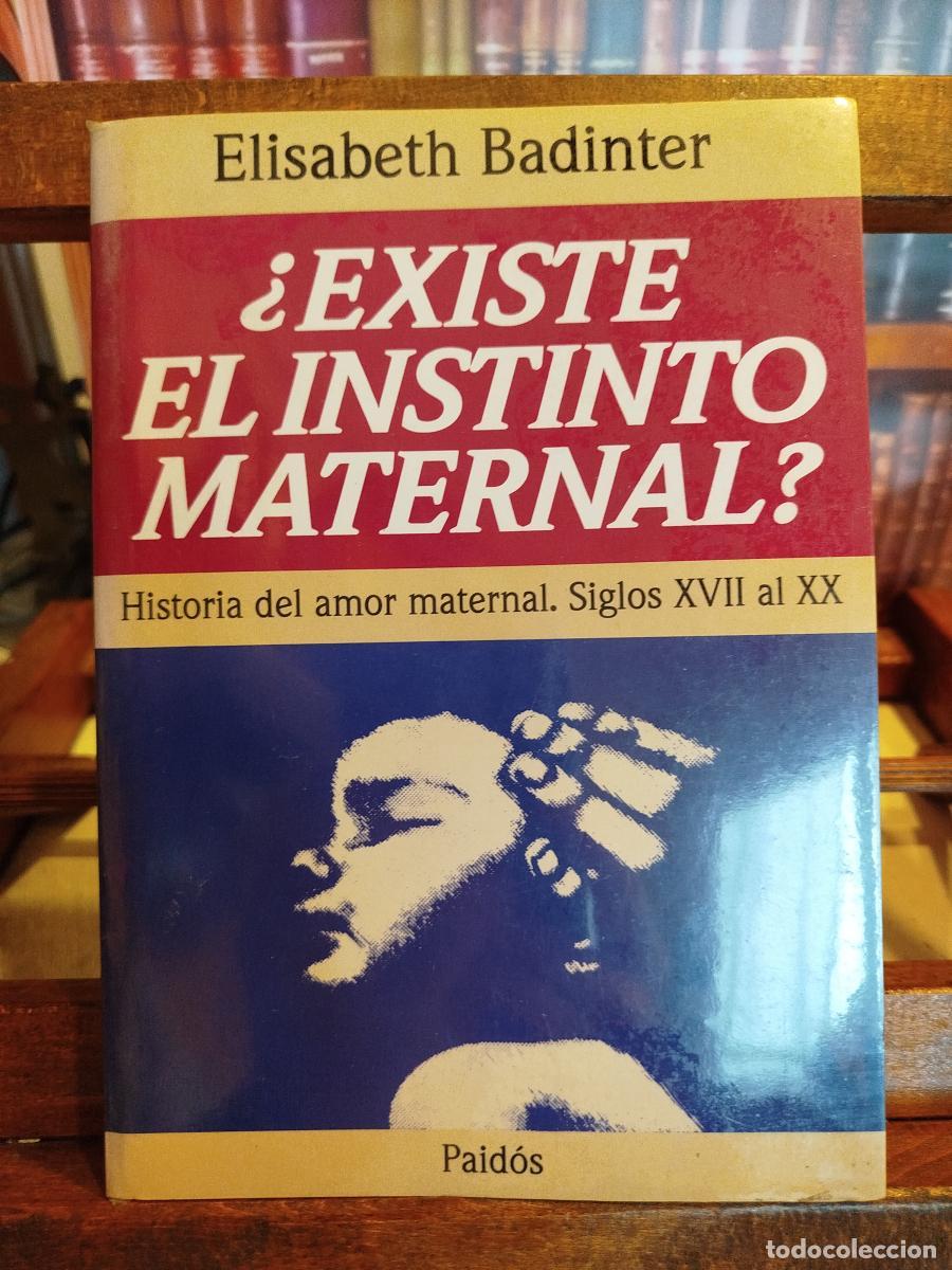 Livros em segunda m&atilde;o: &iquest;Existe el instinto maternal?: historia del amor maternal. Siglos XVII al XX - Elisabeth Badinter