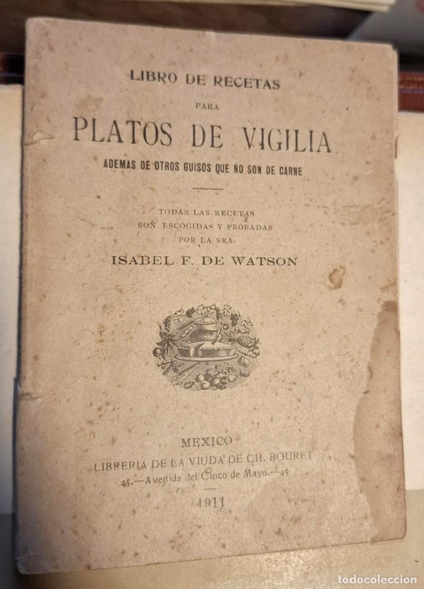 Libri di seconda mano: Isabel F. de Watson - LIBRO DE RECETAS PARA PLATOS DE VIGILIA ADEM&Aacute;S DE OTROS GUISOS QUE NO SON DE C