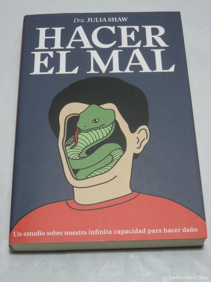 Libros: HACER EL MAL Un estudio sobre nuestra infinita capacidad para hacer da&ntilde;o - Dra. Julia Shaw