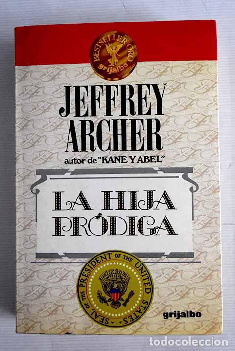 Libros: La hija pr&oacute;diga: Archer, Jeffrey.- Archer, Jeffrey - Foto 1