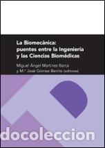 Libros: BIOMECANICA LA PUENTES ENTRE LA INGENIERIA - MARTINEZ BARCA, MIGUEL ANGEL;, GOMEZ BENITO, M