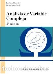 Libros: ANALISIS DE VARIABLE COMPLEJA 2&ordf; EDICION - BERNAL GONZALEZ, LUIS; LOPEZ A, CEDO, GENARO - Foto 1
