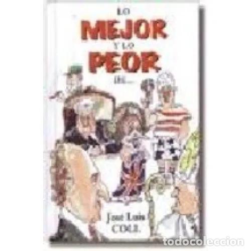 Libros: LO MEJOR Y LO PEOR DE... - COLL, JOS&Eacute; LUIS - Foto 1