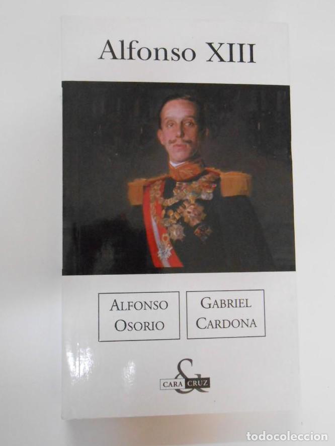 Libros: ALFONSO XIII. - OSORIO, ALFONSO. / CARDONA, GABRIEL. Colecci&oacute;n Cara-Cruz N&ordm; 1. TDK195 -
