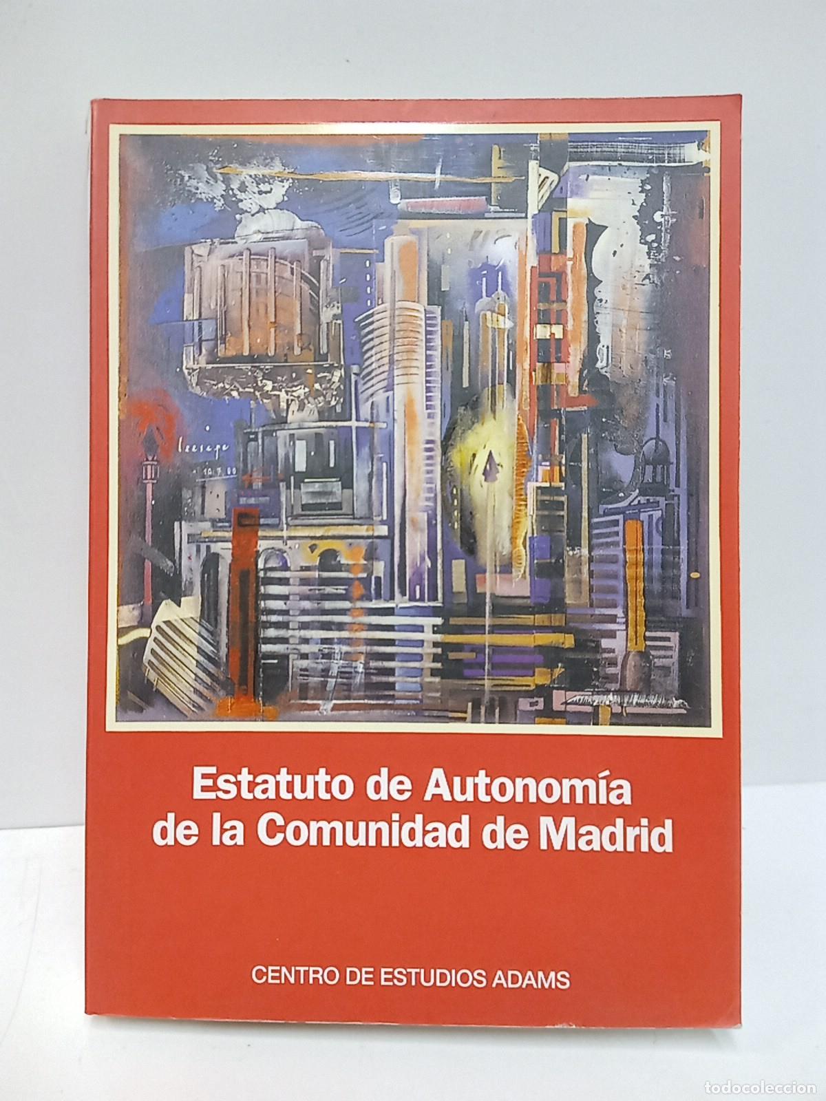 Libros: CENTRO DE ESTUDIOS ADAMS - Estatuto de Autonom&iacute;a de la Comunidad de Madrid / Pr&oacute;logo del Eccmo. Sr. - Foto 1