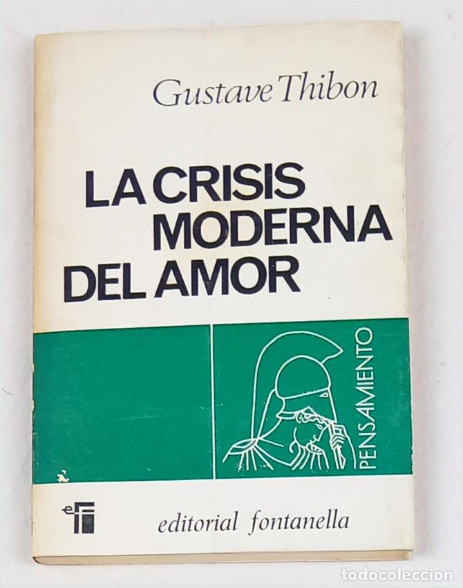 Libros: La crisis moderna del amor. Gustave Thibon. Ed. Fontanella - Foto 1