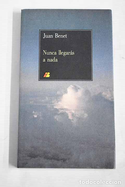 Libros: Nunca llegar&aacute;s a nada.- Benet, Juan - Foto 1
