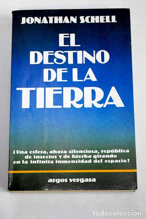 Libros: El destino de la Tierra.- Schell, Jonathan - Foto 1