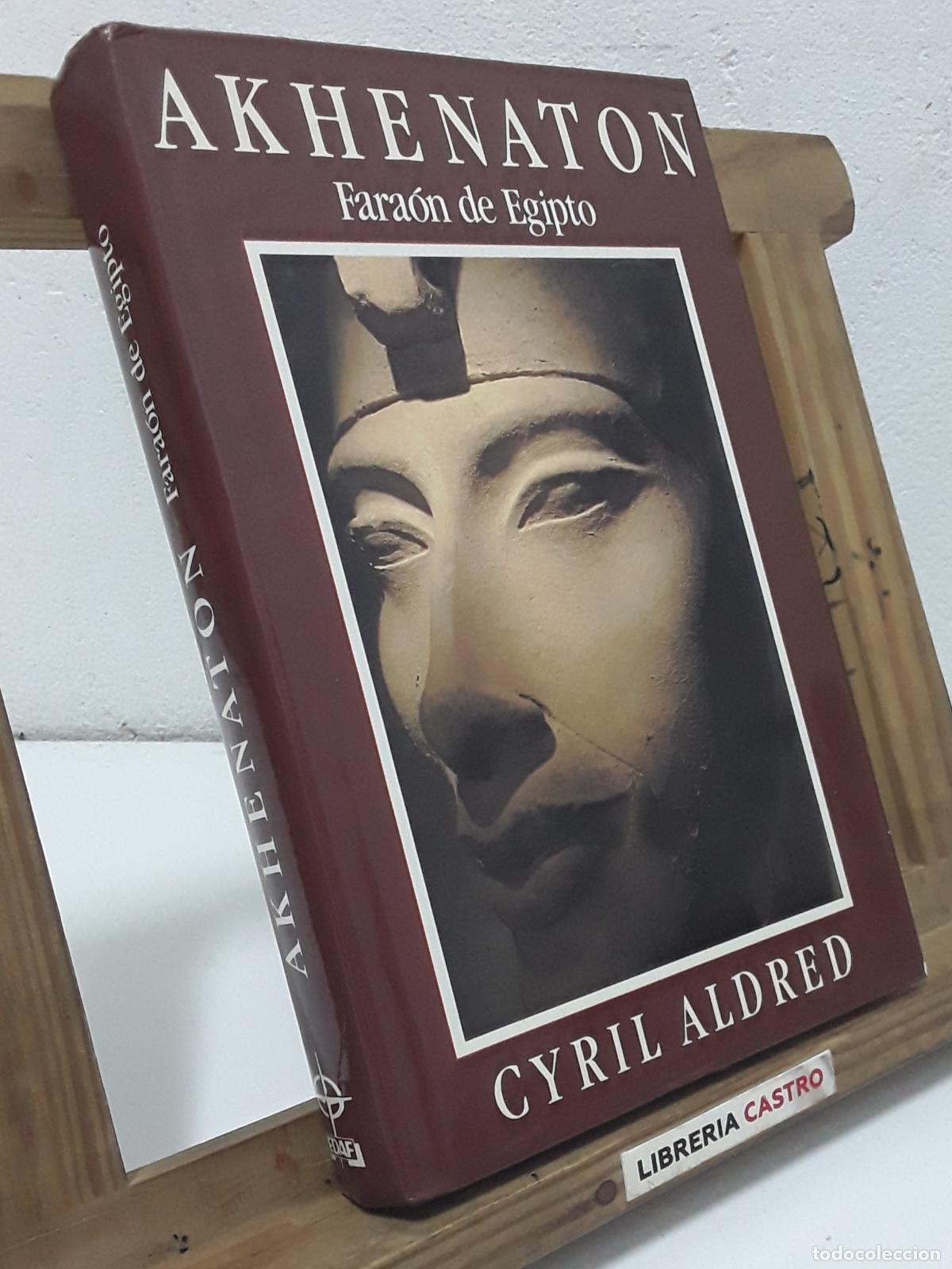 Libros: Akhenaton. Fara&oacute;n de Egipto - Cyril Aldred. - Foto 1