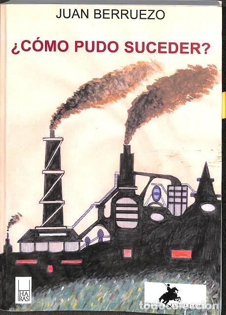 Livres: COMO PUDO SUCEDER - BERRUEZO MARTINEZ, JUAN - EDITORES VARIOS - HARAS 6 - 2015