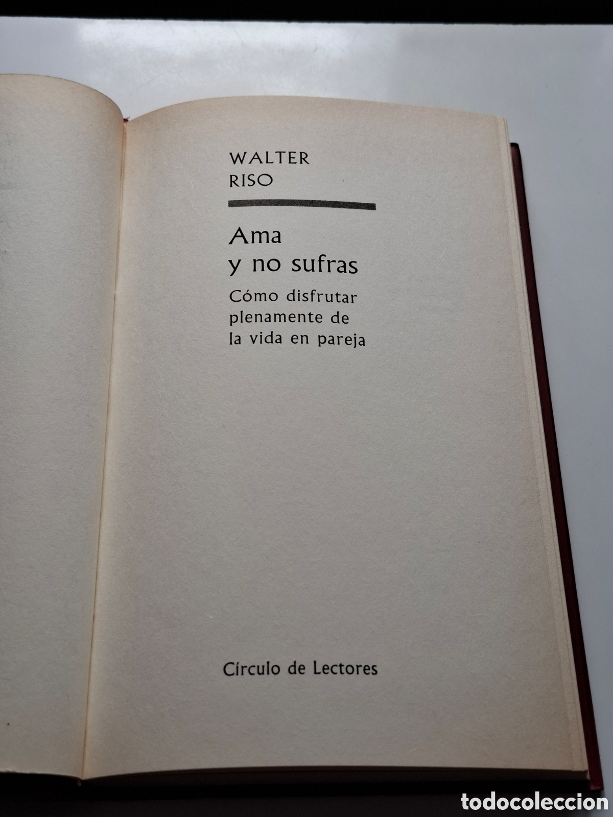Libros: L29. Ama Y No Sufras - Walter Riso, C&iacute;rculo De Lectores 2005. - Foto 5