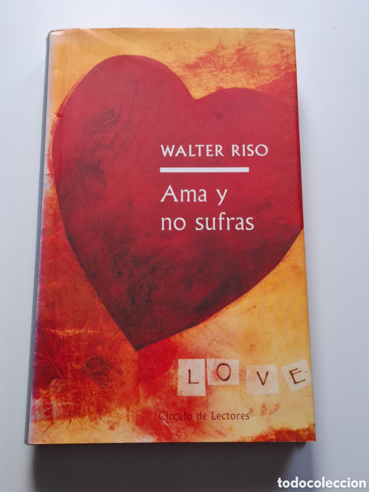 Libros: L29. Ama Y No Sufras - Walter Riso, C&iacute;rculo De Lectores 2005. - Foto 1