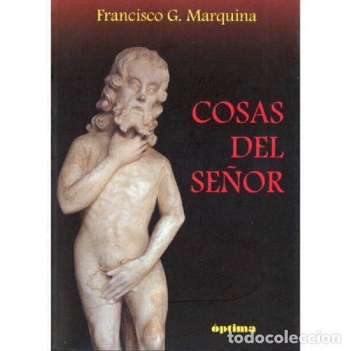 Libros: COSAS DEL SE&Ntilde;OR - FRANCISCO G. MARQUINA - Foto 1