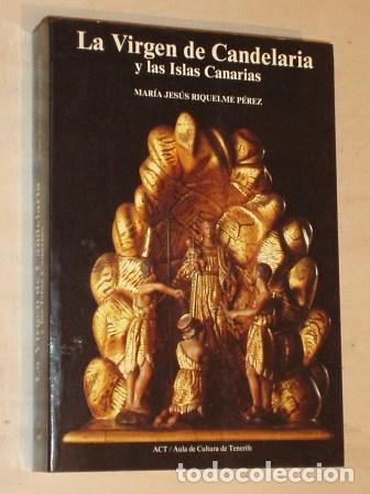Libros: LA VIRGEN DE CANDELARIA Y LAS ISLAS CANARIAS - Riquelme P&eacute;rez, Mar&iacute;a Jes&uacute;s