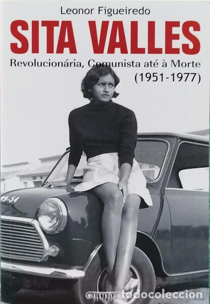 Libri di seconda mano: FIGUEIREDO. (Leonor) - SITA VALLES (1951-1977): REVOLUCION&Aacute;RIA, COMUNISTA AT&Eacute; &Agrave; MORTE.