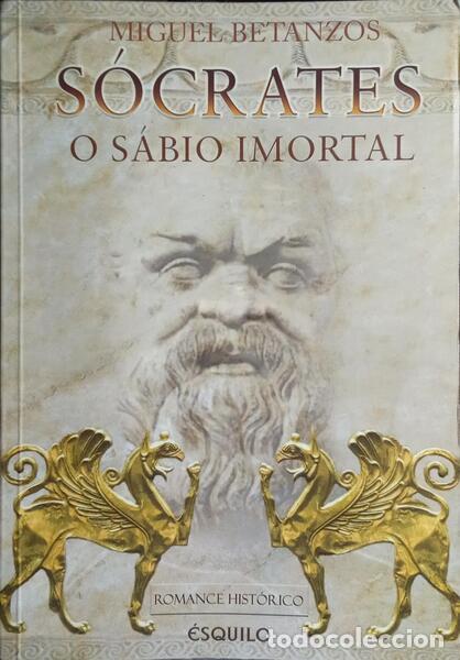 Libros: BETANZOS. (Miguel) - S&Oacute;CRATES, O S&Aacute;BIO IMORTAL.