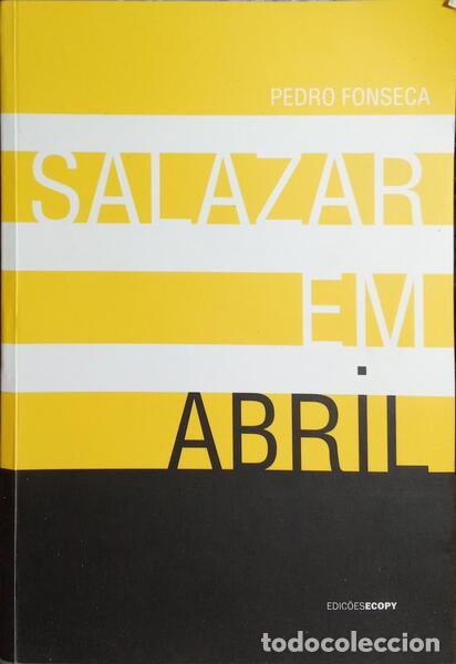 Libros: FONSECA. (Pedro) - SALAZAR EM ABRIL. - Foto 1