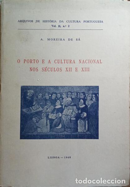 Libros: MOREIRA DE S&Aacute;. (Artur) - O PORTO E A CULTURA NACIONAL NOS S&Eacute;CULOS XII E XIII.