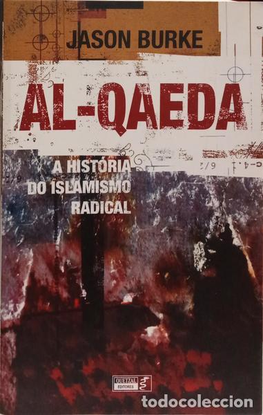 Libros: BURKE. (Jason) - AL-QAEDA, A HIST&Oacute;RIA DO ISLAMISMO RADICAL.