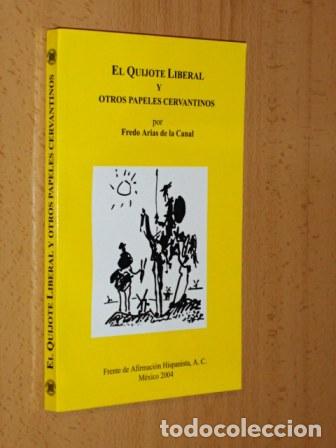 Libri di seconda mano: EL QUIJOTE LIBERAL Y OTROS PAPELES CERVANTINOS - Arias de la Canal, Fredo