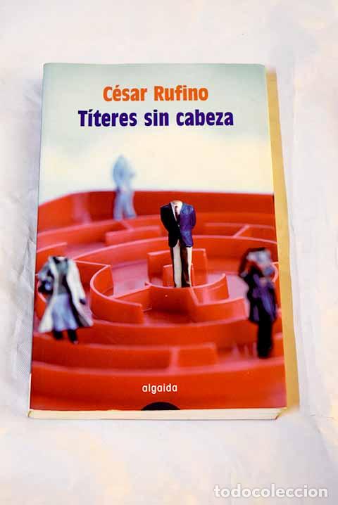 Libros: T&iacute;teres sin cabeza: Rufino, C&eacute;sar.- Rufino, C&eacute;sar - Foto 1